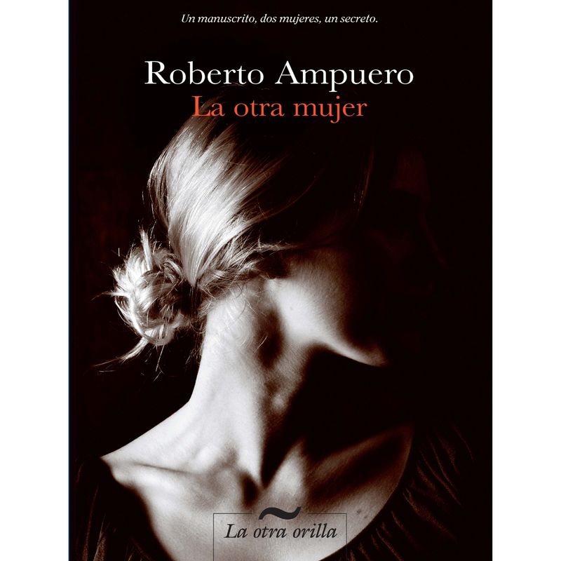 DEBOLSILLO - La Otra Mujer - Autor(a):  Roberto Ampuero