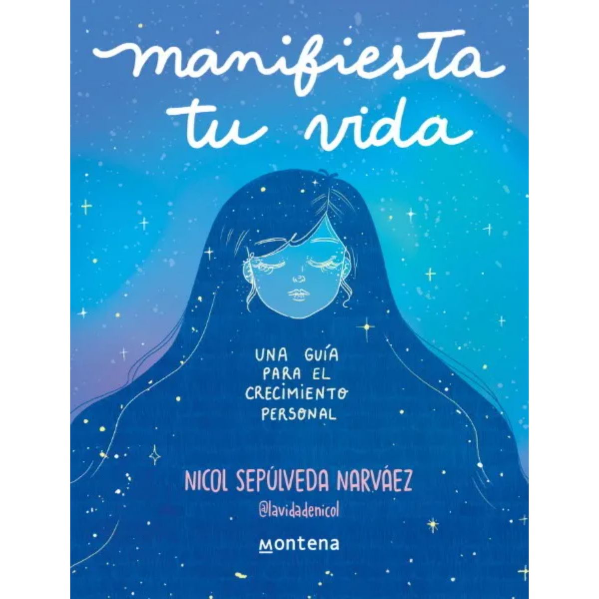 MONTENA - Manifiesta Tu Vida. Una Guia Para El Crecimiento