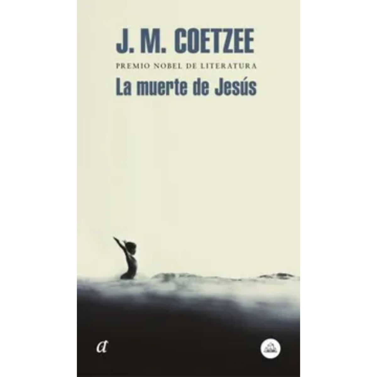 LITERATURA RANDOM HOUSE - La Muerte De Jesus  Autor J.M. Coetzee