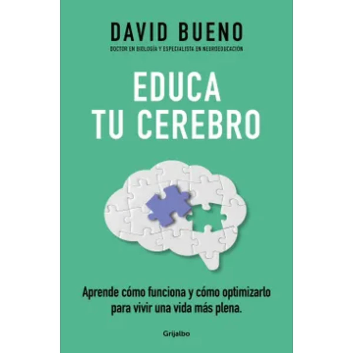 GRIJALBO - Educa Tu Cerebro - Autor(a):  David Bueno