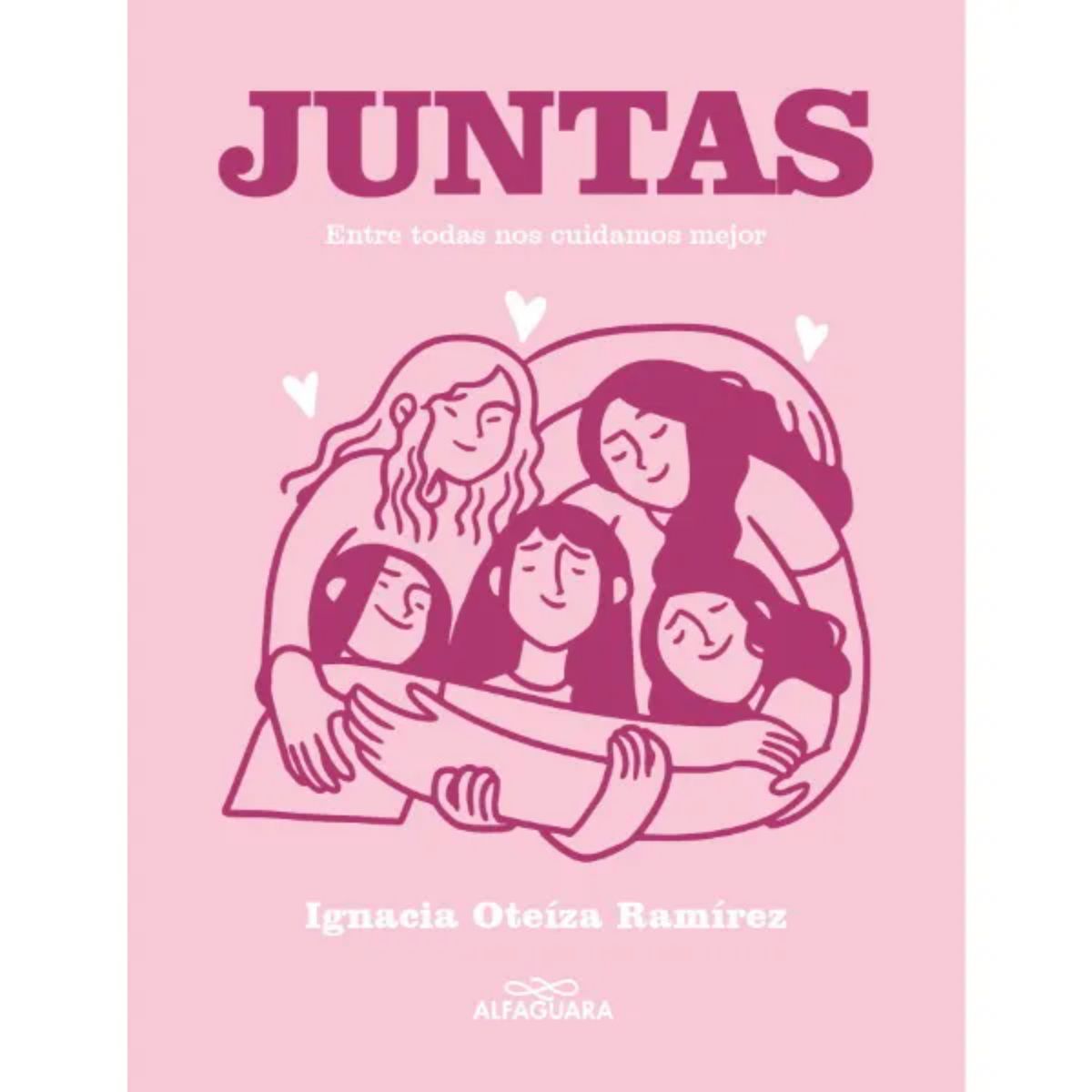 ALFAGUARA - Juntas. Entre Todas Nos Cuidamos Mejor