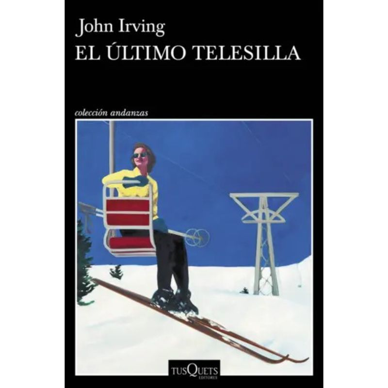 EDITORIAL TUSQUETS - El Último Telesilla - Autor(a):  John Irving