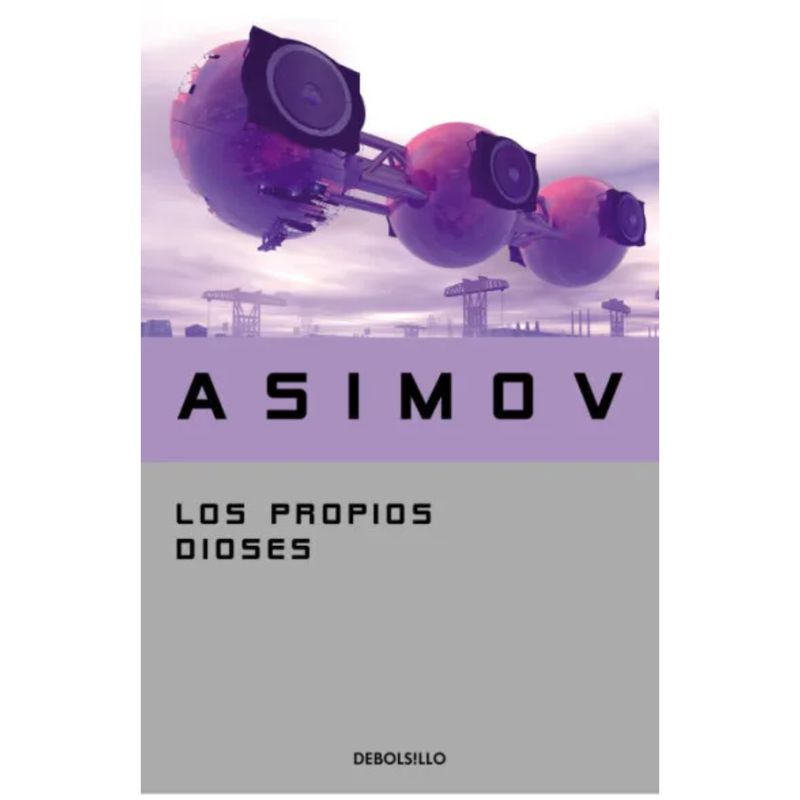 DEBOLSILLO - Los Propios Dioses - Autor(a):  Isaac Asimov