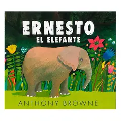FONDO DE CULTURA ECONOMICA - Ernesto el Elefante - Anthony Browne
