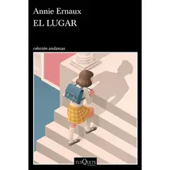 TUSQUETS - El Lugar - Annie Ernaux