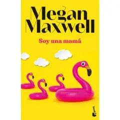 BOOKET - Soy Una Mamá - Megan Maxwell - Editorial