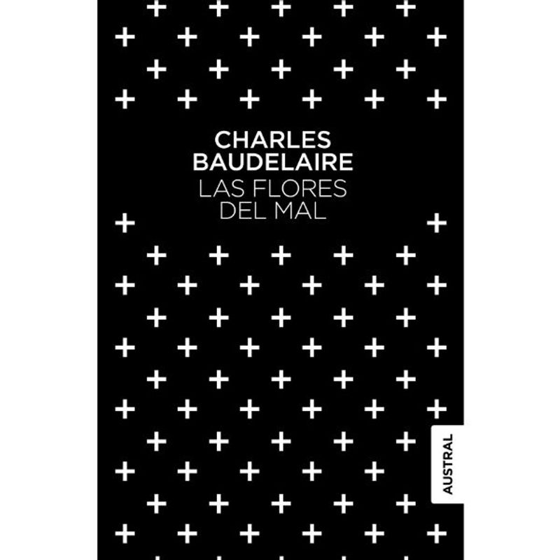 AUSTRAL - Las Flores Del Mal - De Charles Baudelaire