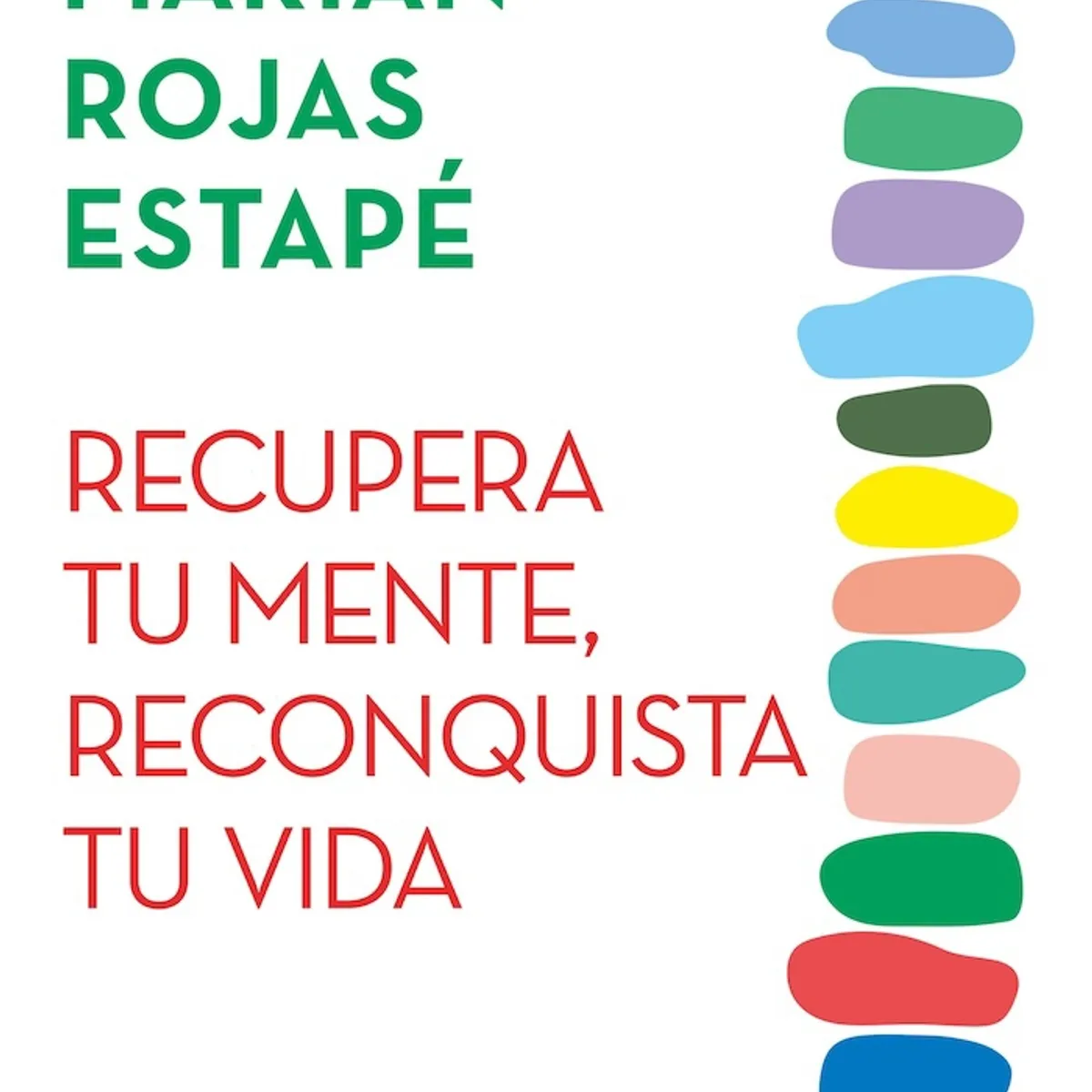 ESPASA - Recupera tu mente reconquista tu vida - Marian Rojas Estapé