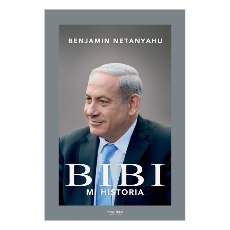 ANTARTICA LIBROS - Bibi. Mi Historia - NETANYAHU, BENJAMIN