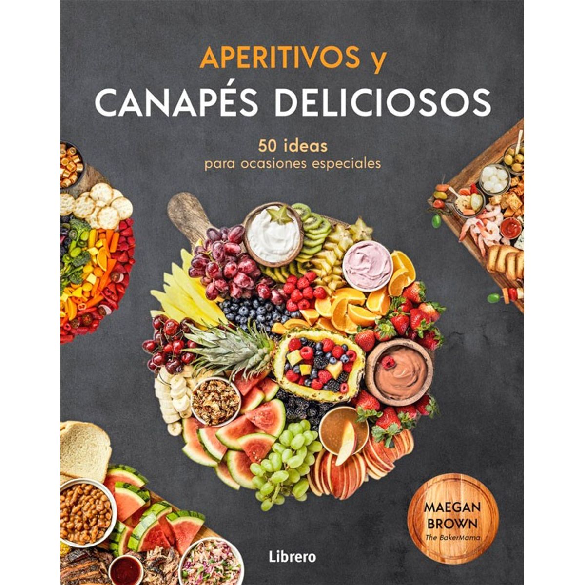 EDITORIAL CONTRAPUNTO - Aperitivos Y Canapés Deliciosos: 50 Ideas
