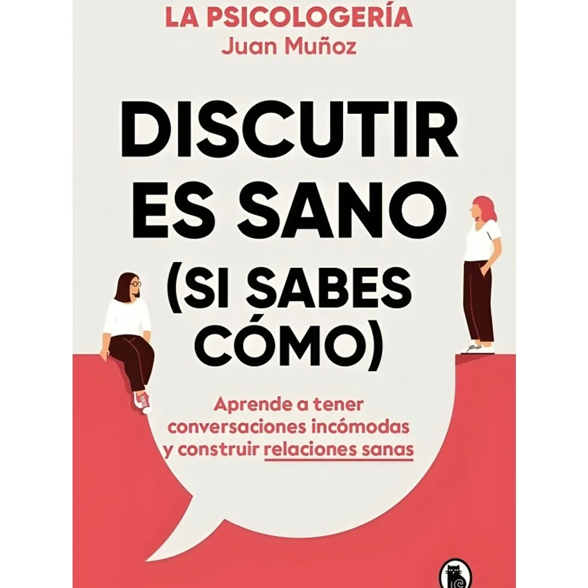 TOP10BOOKS - LIBRO Discutir Es Sano (si Sabes Cómo) - Discutir Es Sano (Si Sabes cómo)