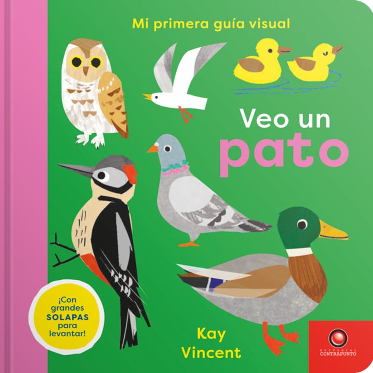 EDITORIAL CONTRAPUNTO - Veo Un Pato. Mi Primera Guía Visual