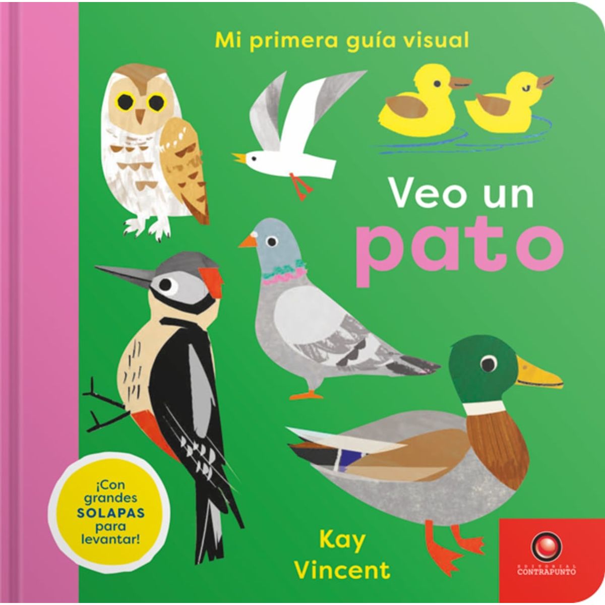 EDITORIAL CONTRAPUNTO - Veo Un Pato. Mi Primera Guía Visual
