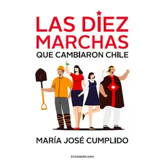 PENGUIN RANDOM HOUSE - Libro Las Diez Marchas Que Cambiaron Chile