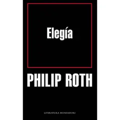 DEBOLSILLO - Elegia - Autor(a): Philip Roth