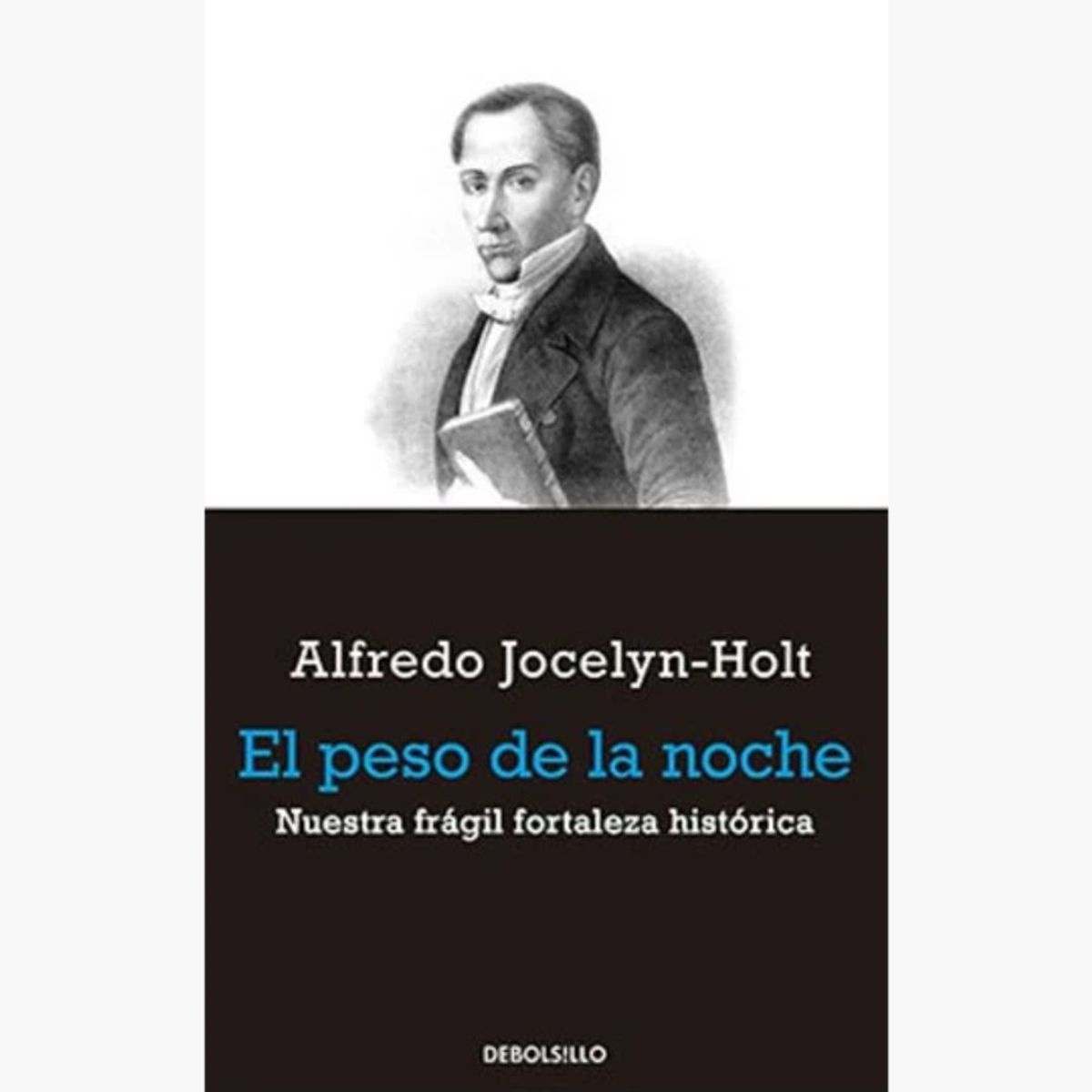 DEBOLSILLO - El Peso De La Noche Nuestra Fragil Fortaleza Historica