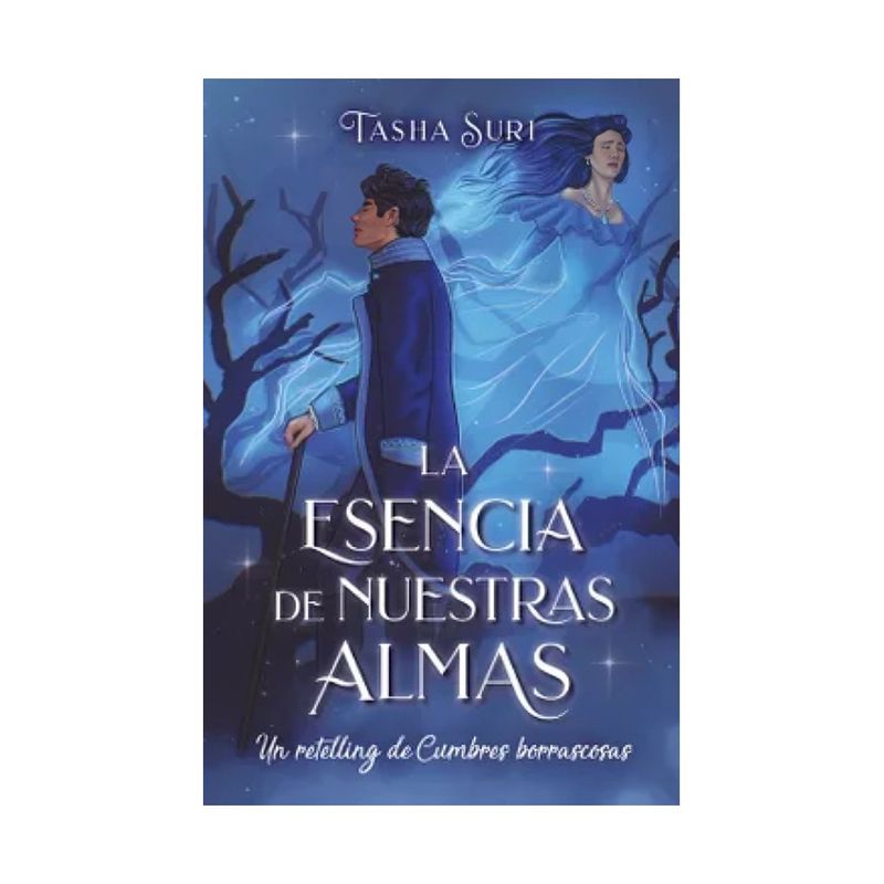 TOP10BOOKS - LIBRO LA ESENCIA DE NUESTRAS ALMAS: UN RETELLING DE CUMBRES BORRASCOSAS / TASHA