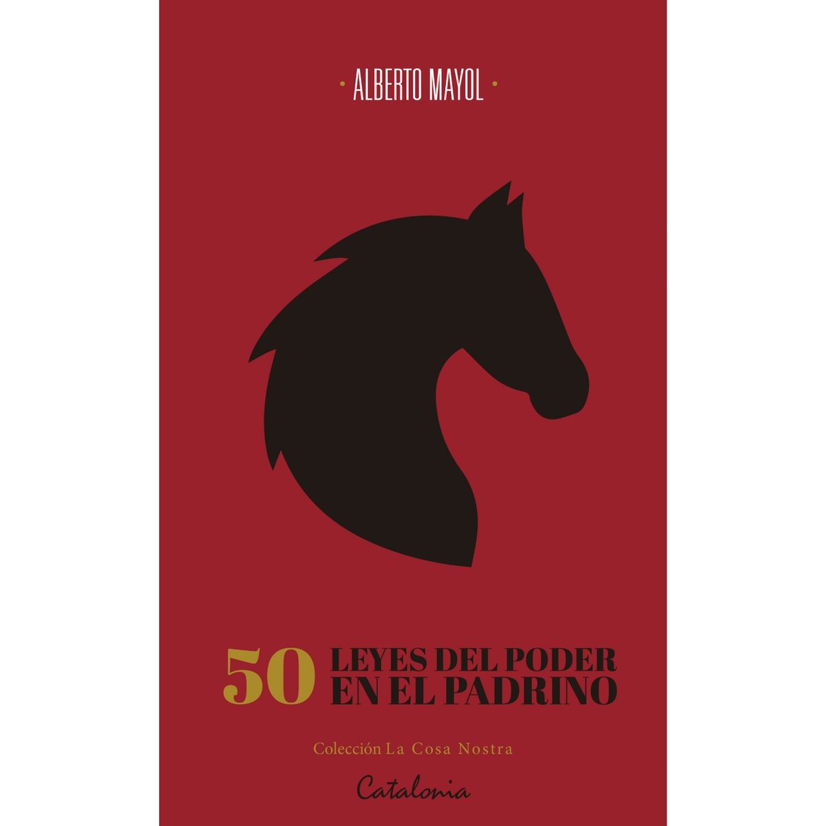 CATALONIA - 50 Leyes Del Poder - Autor(a):  Alberto Mayol