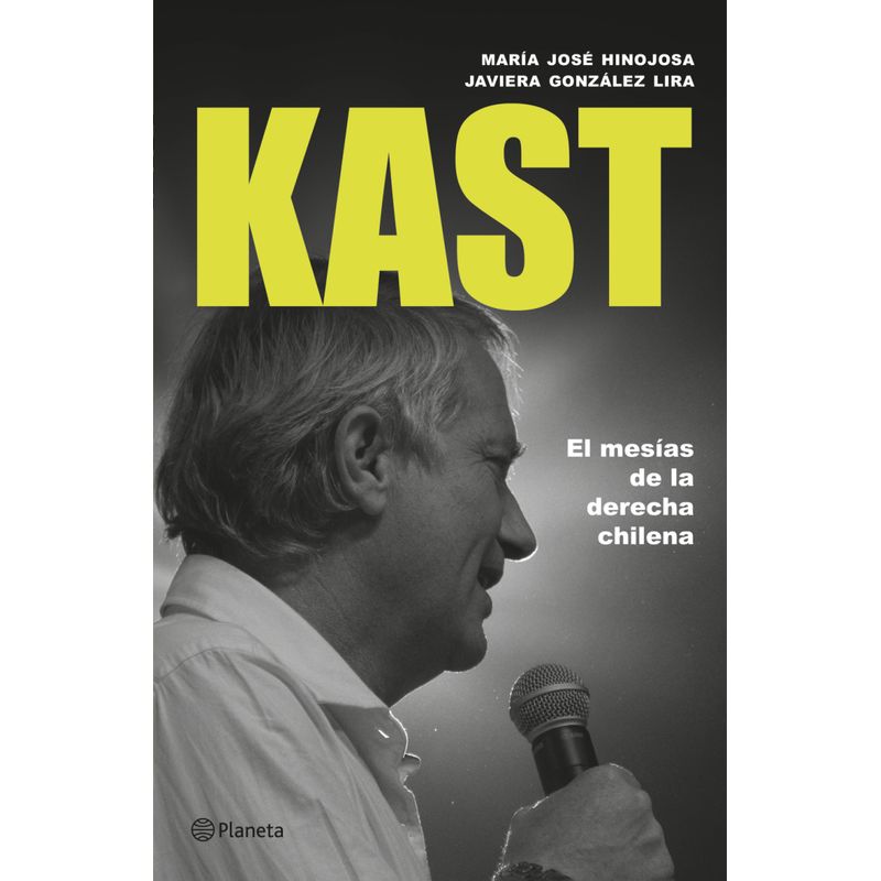 PLANETA - Kast el mesías de la derecha chilena - María José Hinojosa
