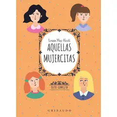 GRIBAUDO - Libro Aquellas mujercitas - Louisa May Alcott