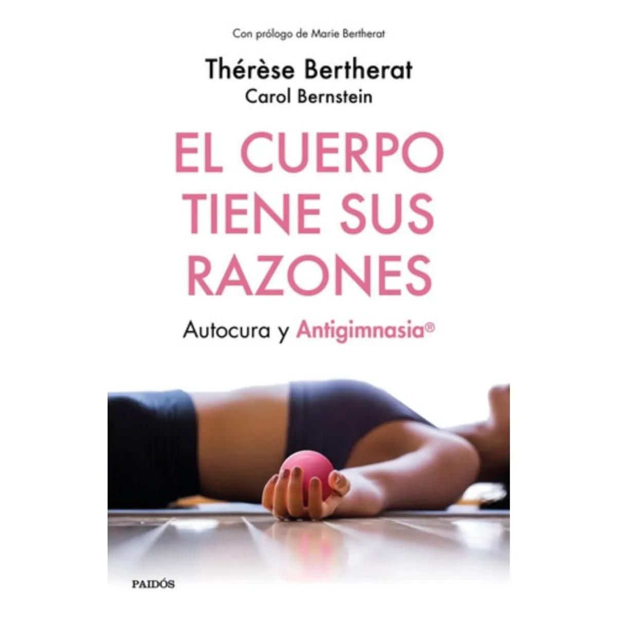 PAIDOS - Libro El Cuerpo Tiene Sus Razones - Thérèse Bertherat