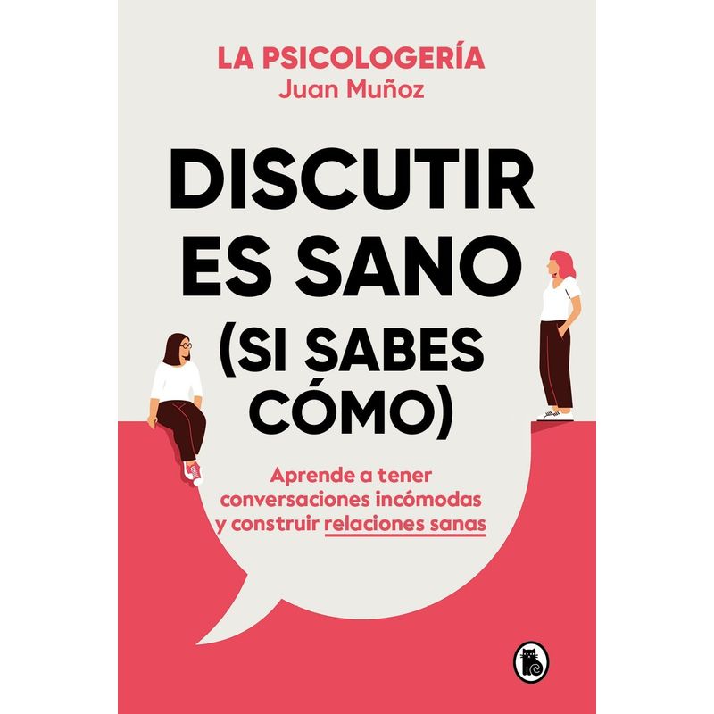 BRUGUERA - Libro Discutir es sano (si sabes cómo) - La Psicologería