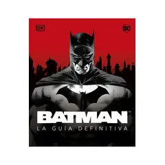 EDITORIAL DK - Libro Batman - La guía definitiva - DK
