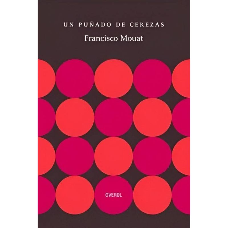 OVEROL - Libro Un puñado de cerezas - Francisco Mouat