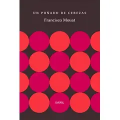 OVEROL - Libro Un puñado de cerezas - Francisco Mouat