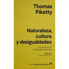 ANAGRAMA - Libro Naturaleza cultura y desigualdades - Thomas Piketty