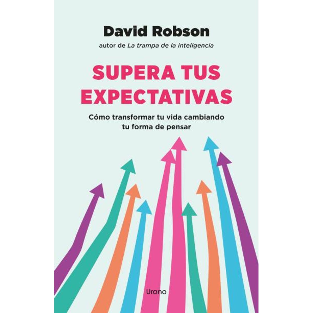 EDICIONES URANO - Libro Supera tus expectativas - David Robson