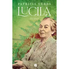 EDICIONES B - Libro Lucila - Patricia Cerda Pincheira