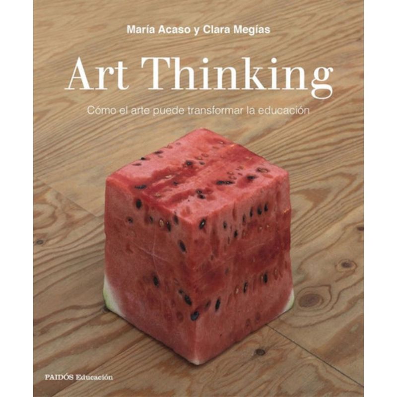 PAIDOS - Libro Art Thinking - Maria Acaso - Planeta