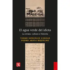 FONDO DE CULTURA ECONOMICA - Libro El agua verde del idiota - Yanko Gonzalez Cangas