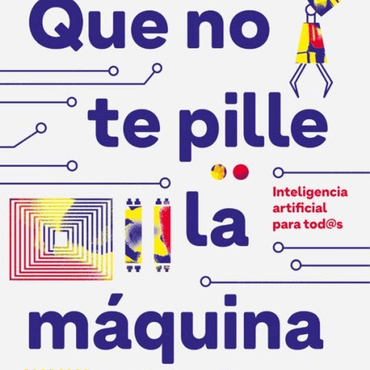 PLANETA - Libro Que no te pille la máquina - Nicolás Copano Vera