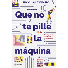 PLANETA - Libro Que no te pille la máquina - Nicolás Copano Vera