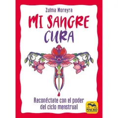 MACRO EDICIONES - RECONÉCTATE CON EL PODER DEL CICLO MENSTRUAL - ZULMA MOREYRA