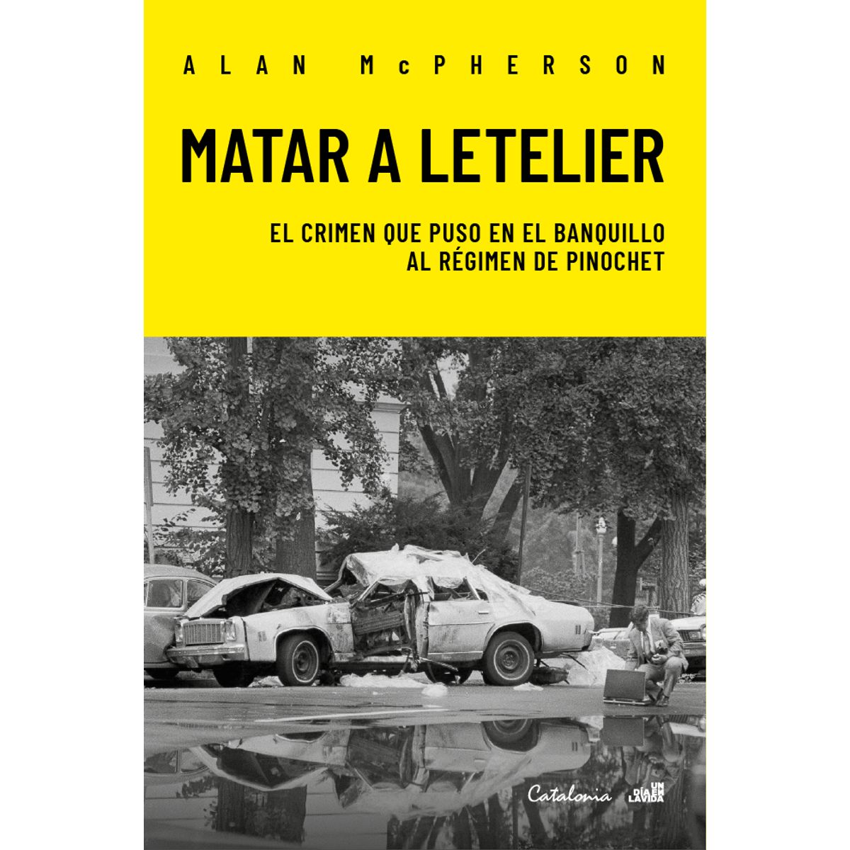 CATALONIA - Libro Matar a Letelier - Alan Mcpherson