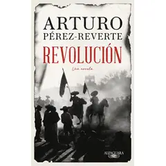 ALFAGUARA - Libro Revolución - Arturo Pérez-Reverte -