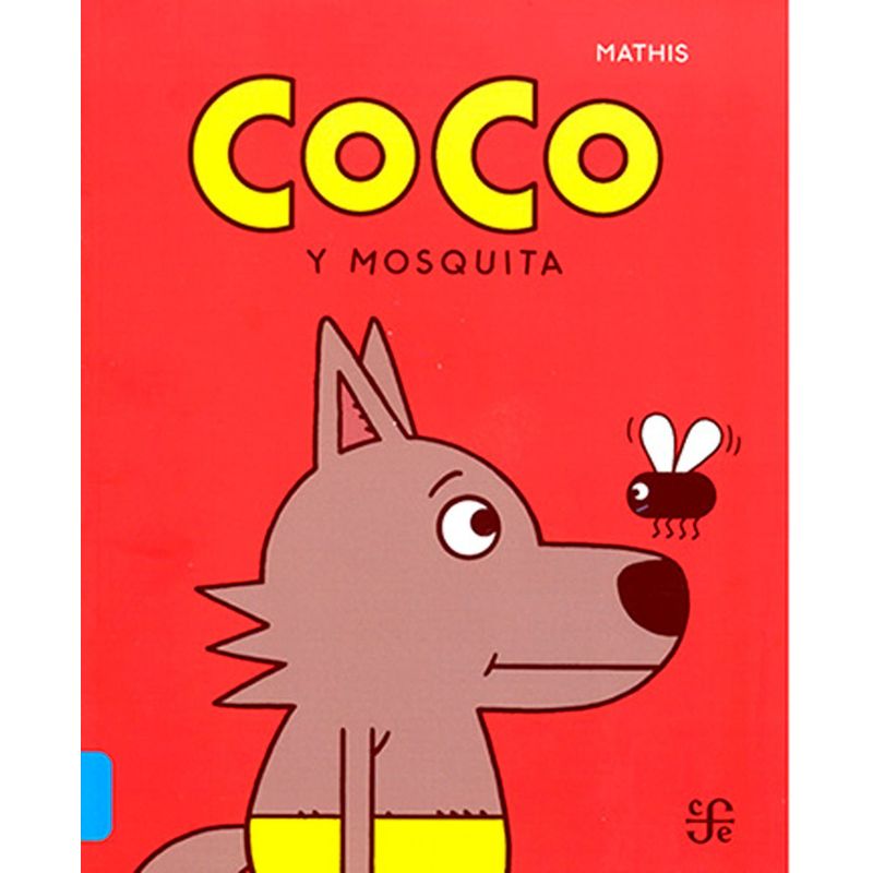 FONDO DE CULTURA ECONOMICA - Libro Coco y Mosquita - Mathis