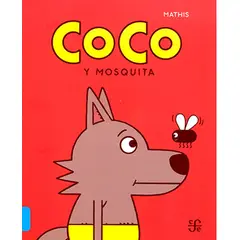 FONDO DE CULTURA ECONOMICA - Libro Coco y Mosquita - Mathis