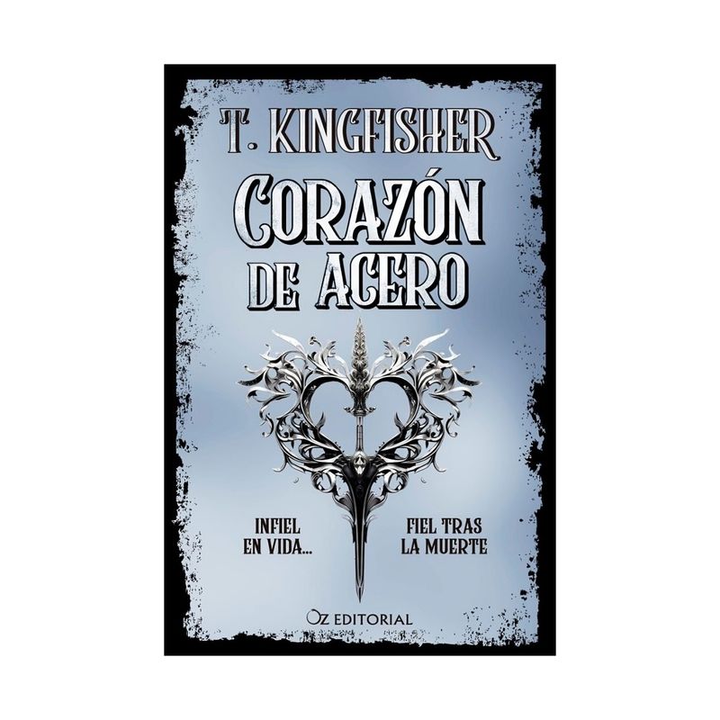 TOP10BOOKS - LIBRO CORAZÓN DE ACERO / T. KINGFISHER / OZ EDITORIAL