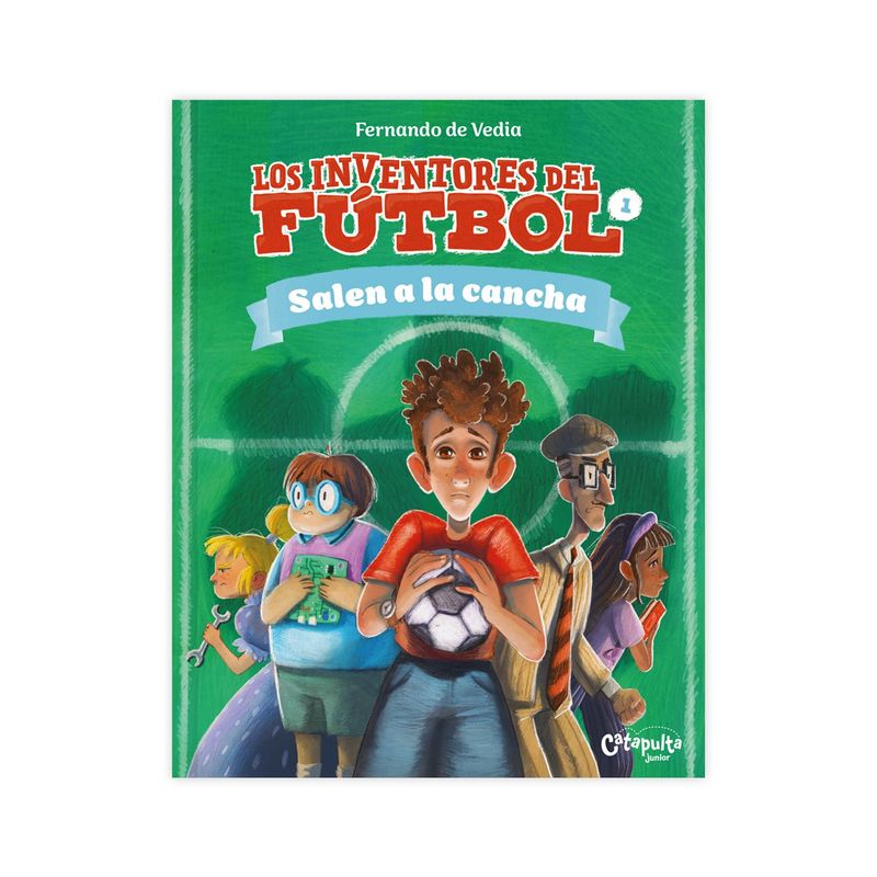 CATAPULTA - Los inventores del fútbol 1: Salen a la cancha - De Vedia