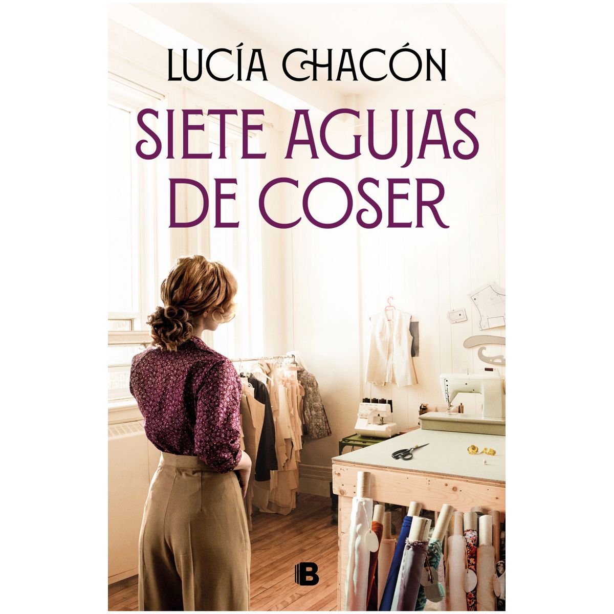 EDICIONES B - Libro Siete agujas de coser - Lucia Chacón