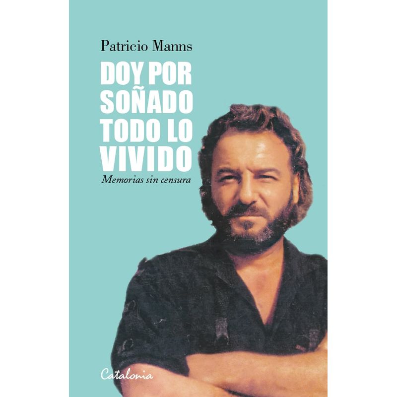 CATALONIA - Libro Doy por soñado todo lo vivido - Patricio Manns