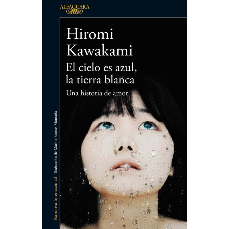 ALFAGUARA - Libro El cielo es azul la tierra blanca - Hiromi Kawakami