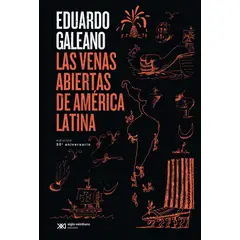 SIGLO XXI EDITORES ARGENTINA - Las venas abiertas de América Latina - Eduardo Galeano -