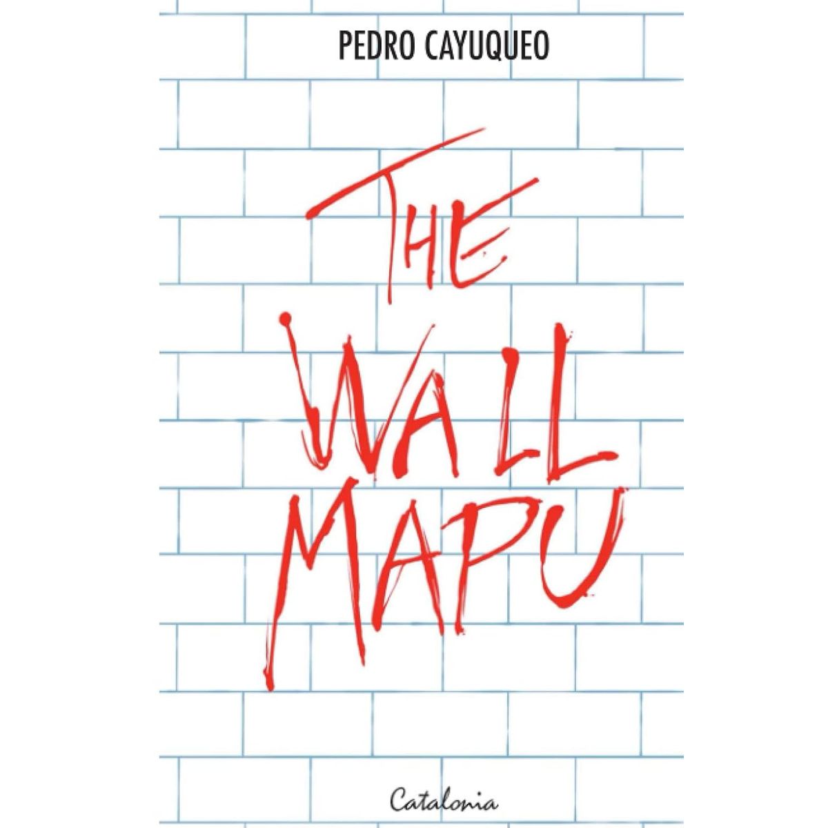 CATALONIA - Libro The Wall Mapu - Pedro Cayuqueo