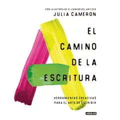 AGUILAR - Libro El camino de la escritura - Julia Cameron