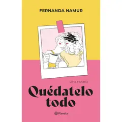 PLANETA - Quédatelo Todo - Autor(a): Fernanda Namur